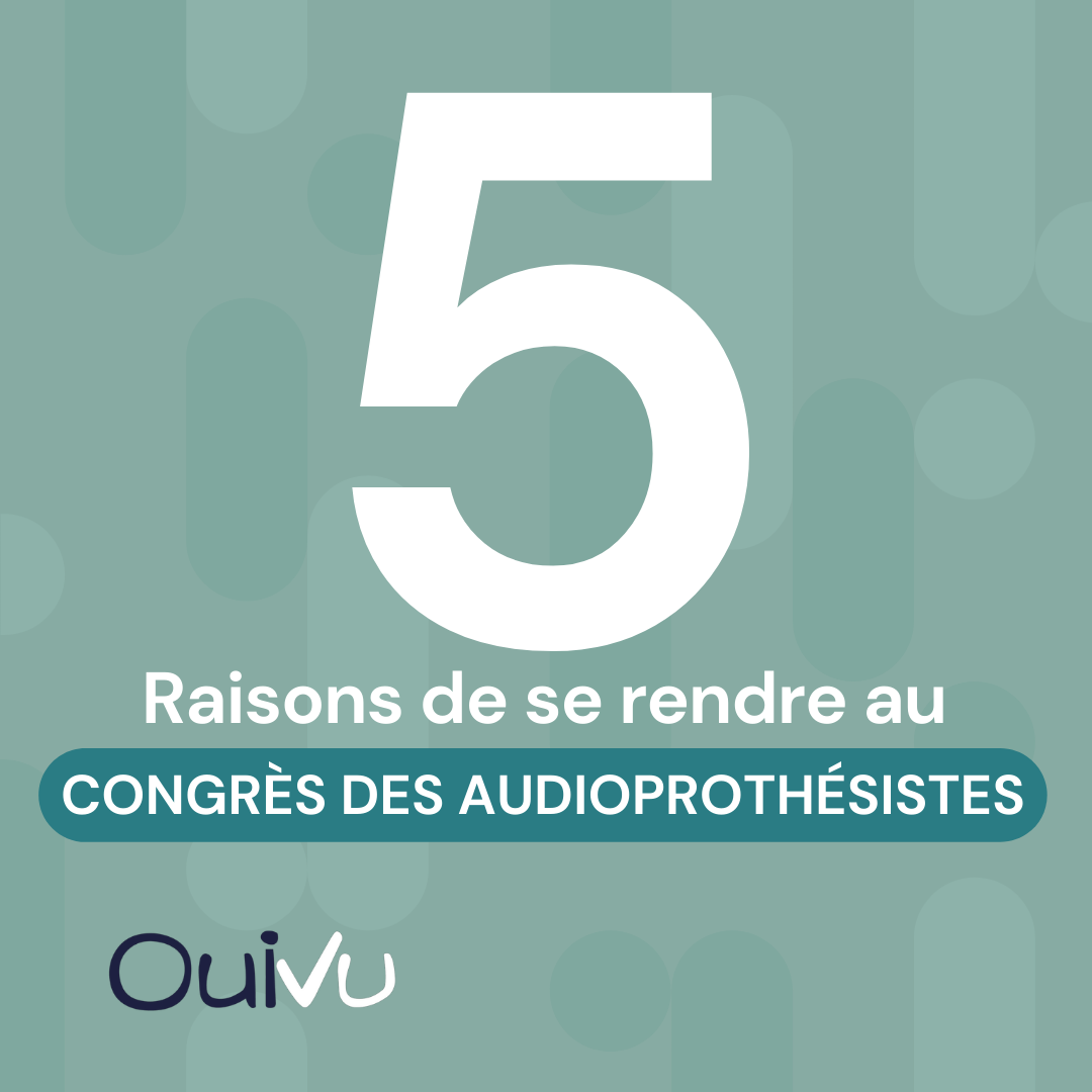 OuiVu-5-raisons-de-se-rendre-au-Congrès-des-Audioprothésistes